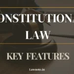 Constitutional Law Salient Features